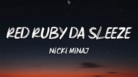 Mar 3, 2023 · Red Ruby Da Sleeze - Nicki Minaj (Lyrics)》Support Nicki Minaj:https://www.nickiminajofficial.com/https://m.facebook.com/nickiminaj/https://www.instagram.com/... 